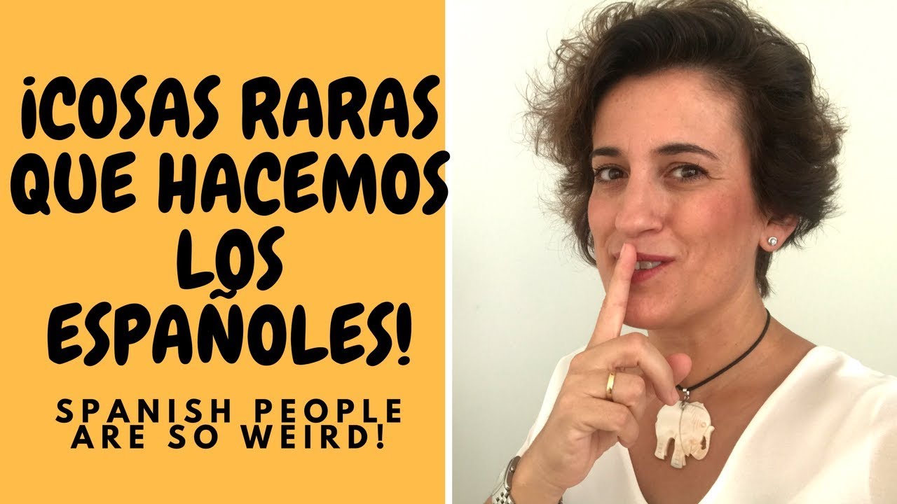 Cosas raras que hacen los españoles