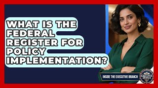 Celebrity What Is The Federal Register For Policy Implementation? - Inside the Executive Branch Profile