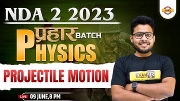 NDA 2 2023 PHYSICS CLASS | NDA 2023 | Projectile motion | NDA PHYSICS QUESTIONS | BY VIVEK SIR