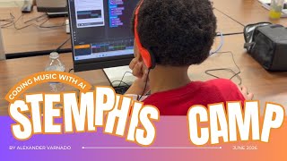 STEMPHIS Camp | Code Music w/ AI | DAY 7