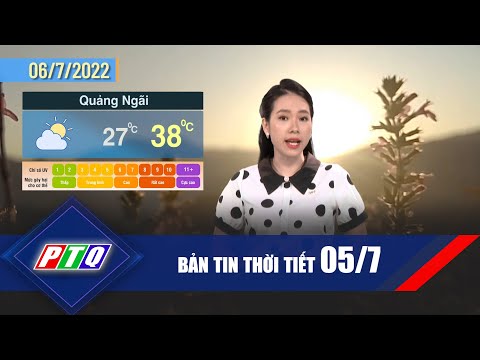 [Thời tiết 05/7]: Mức nhiệt cao nhất ngày mai? |PTQ
