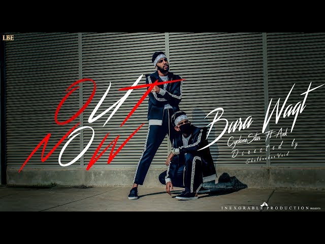 Cyclonestar - Bura Waqt (ft. ANK ) Official Music Video | LBE class=