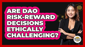 Are DAO Risk-reward Decisions Ethically Challenging? - CryptoBasics360.com