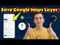 How To Save A Google Maps Layer | Quick & Easy Shortcut (2025)