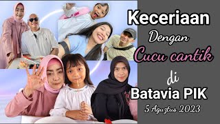 Keceriaan dengan cucu cantik di Batavia PIK, Agustus 2023 by Nova Nochafalah 48 views 8 months ago 9 minutes, 4 seconds