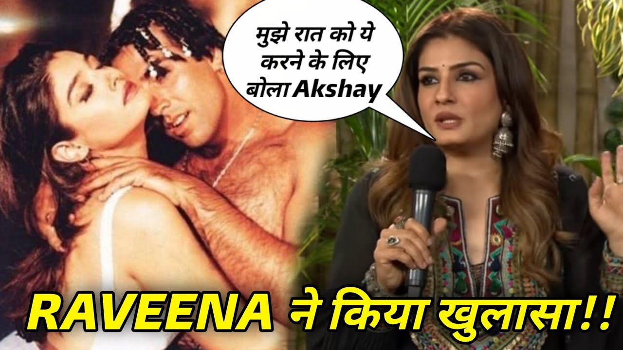 Raveena Tandon Ki Chut Video Sexy Video - Raveena Tandon Reveal Akshay Kumar Top Secret, Akshay à¤¨à¥‡ Raveena à¤•à¥‹ à¤¯à¥‡ à¤•à¤°à¤¨à¥‡  à¤•à¥‹ à¤•à¤¹à¤¾ - YouTube