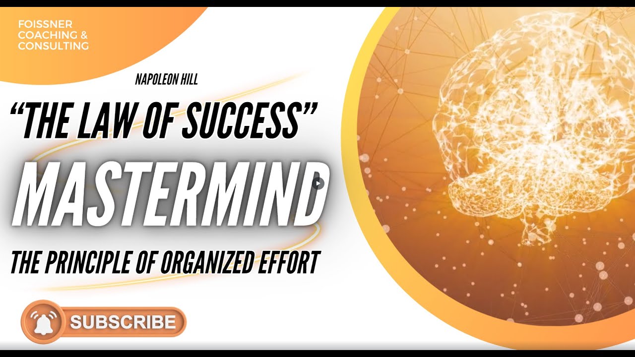The Power of Organized Effort (MASTERMIND) - "The LAW of SUCCESS"  Principles