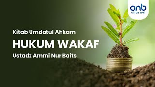 Hukum Wakaf | Ustadz Ammi Nur Baits, ST., BA.