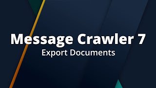 Export Documents // Message Crawler 7 – 013