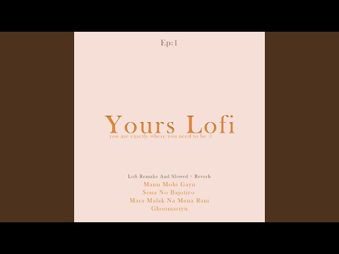 Mann Mohi Gayu Slowed + Reverb