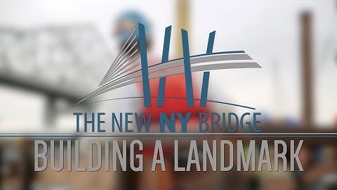 New NY Bridge – Building a Landmark