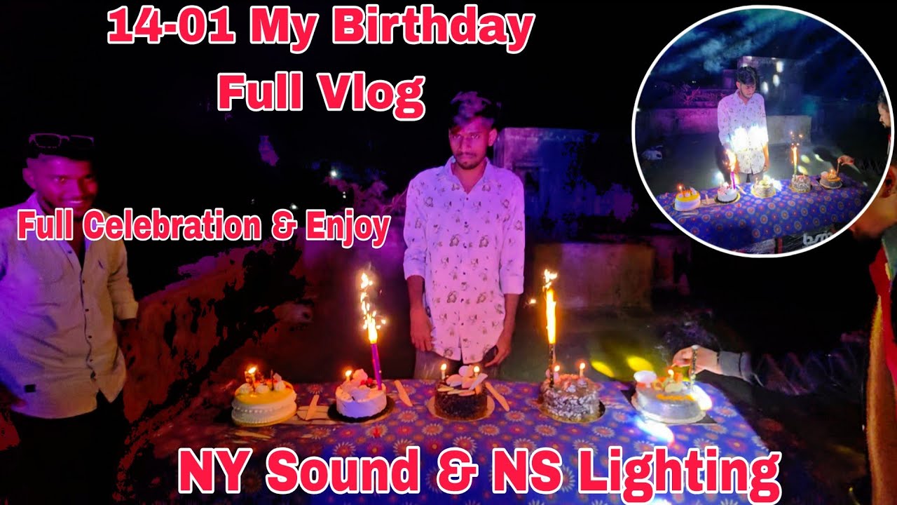 14-01 My Birthday Celebration Full Vlog | NY Sound | NS Lighting 