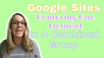 Google Sites removing one element in a combined group