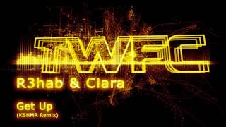 4K,TWFC - R3hab \& Ciara - Get Up (KSHMR Remix)