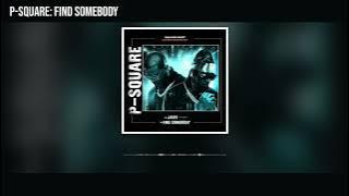 P-Square - Find Somebody