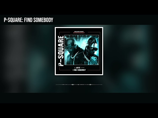 P-Square - Find Somebody (Official Audio)