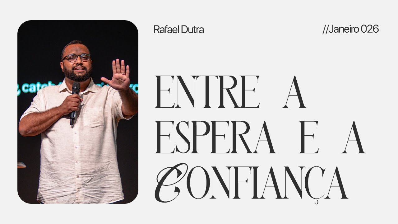 Entre a espera e a confiança. // Rafael Dutra (18 JAN 25)