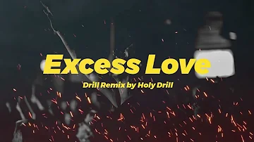 Excess Love - Drill Remix by Holy Drill_Official Music Audio