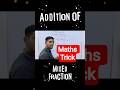 Addition of Mixed Fraction🔥ll#maths #mathstricks #viral #mathematics