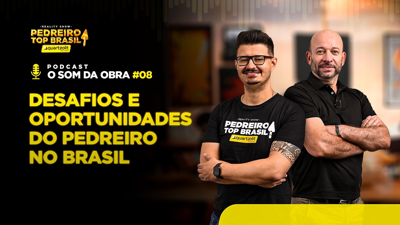 DESAFIOS E OPORTUNIDADES NOS CANTEIROS | O SOM DA OBRA – EP 8 | ESPECIAL PEDREIRO TOP BRASIL 2025