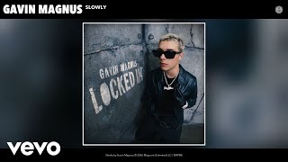Gavin Magnus - Slowly (Official Audio)