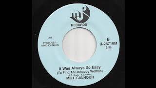 Famous Mike Calhoun - It Was Always So Easy (To Find An Unhappy Woman) Profile