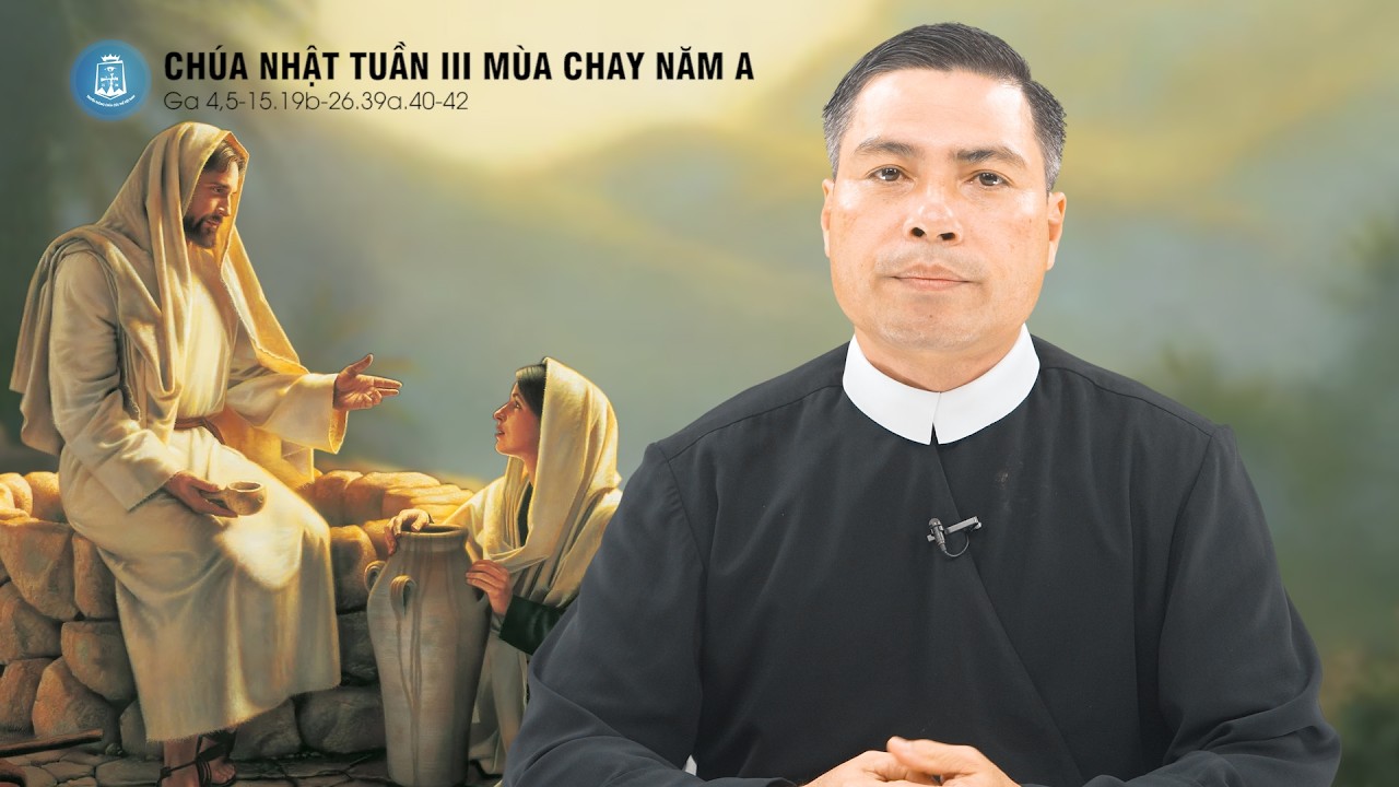 Lời Chúa - Chúa Nhật Tuần III Mùa Chay Năm A | 08/3/2026