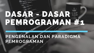 Dasar - Dasar Pemrograman KOMTIK #1 - Pengenalan Pemrograman dan Paradigma Pemrograman