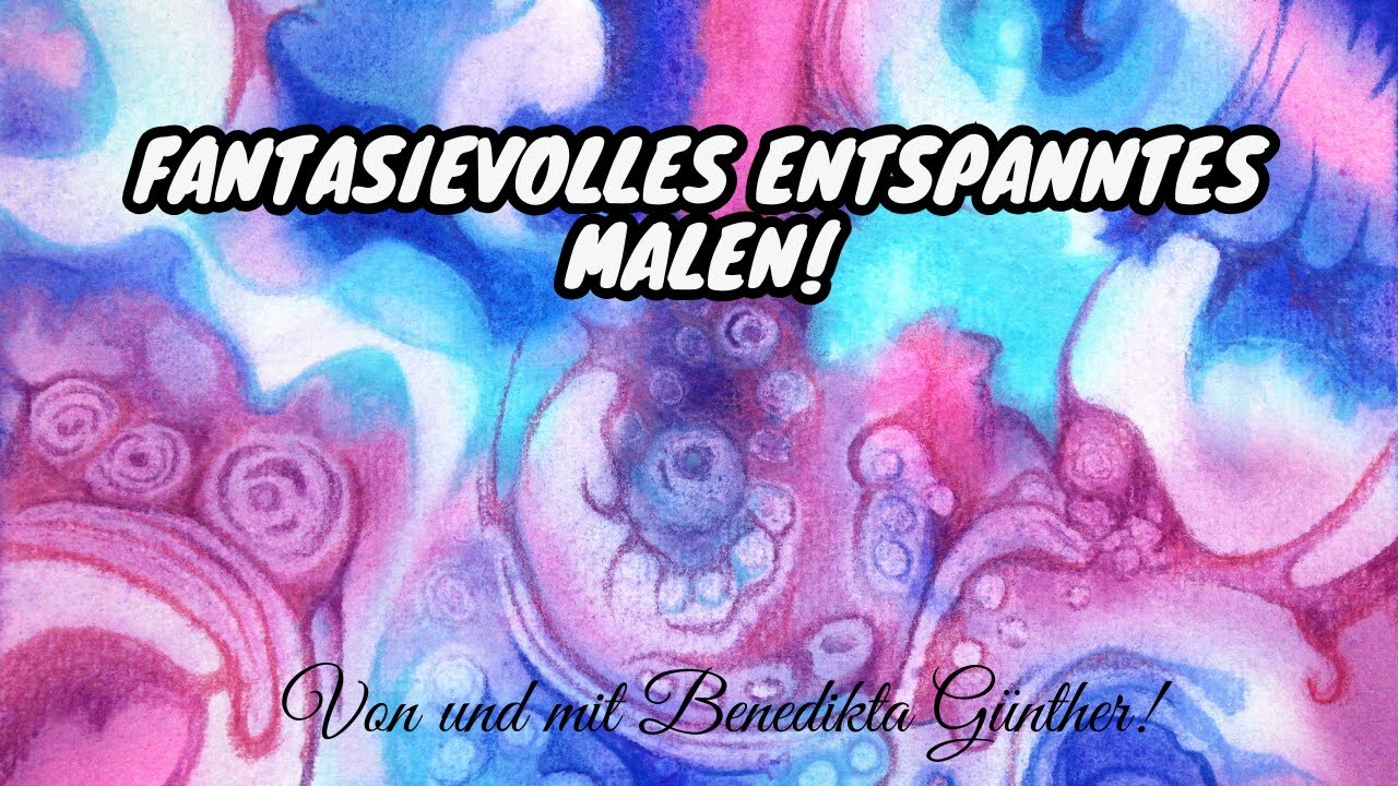 Fantasievolles, entspanntes malen!