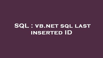 SQL : vb.net sql last inserted ID