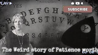 The Weird story of Patience Worth ( Ghost or Hoax) 