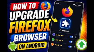 How to Upgrade Firefox Browser on Android