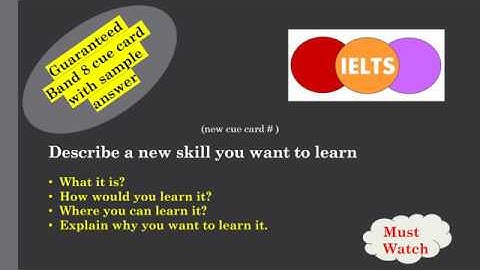 IELTS Cue card Describe a new skill you want to learn