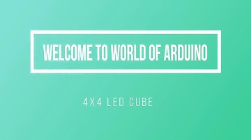 4x4x4 LED CUBE USING ARDUINO - INTRODUCTION