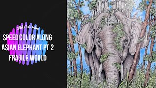 Real Time Color Along/Fragile World by Kerby Rosanes/ Asian Elephant Pt 2