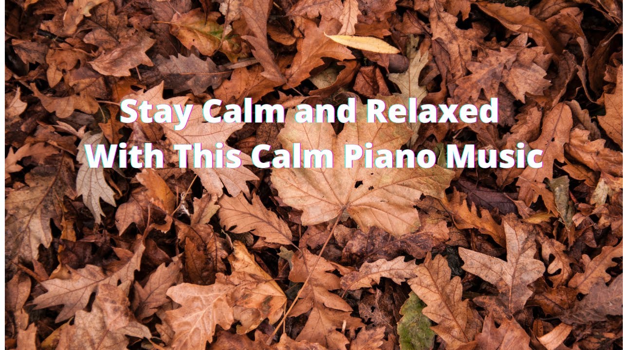 Calm Peaceful Piano Music for Sleeping and relaxation – Rustling Leaves