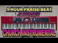 1 HOUR CHURCH PRAISE BEAT BY MILTRACKKEYS 2025