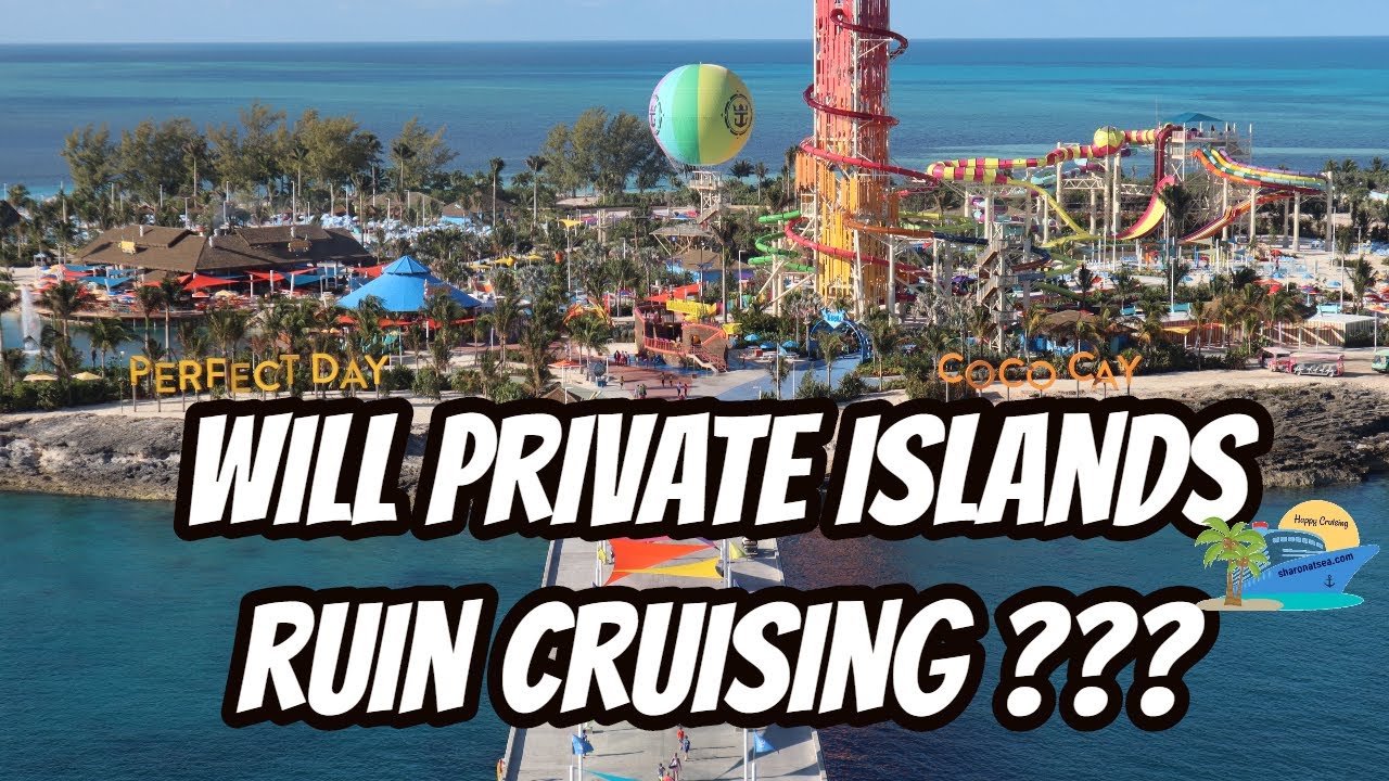 WILL PRIVATE ISLANDS LIKE PERFECT DAY AT COCO CAY ULTIMATELY HAVE A NEGATIVE EFFECT ON CRUISING???