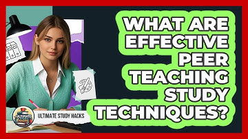 What Are Effective Peer Teaching Study Techniques?