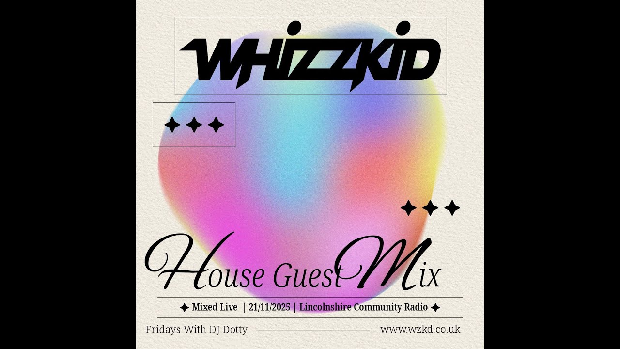 DJ Whizzkid Live House Guest Mix On The DJ Dotty Show On Lincs Community Radio 21/11/2025 