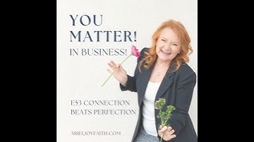 E53 Connection Beats Perfection: Why Heart Stories Convert