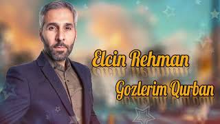 Elcin Rehman - Yasla Dolan Gozlerine Gozlerim Qurban 2023 (Tam Hisse)