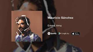 Video thumbnail of "Mauricio Sánchez - Emma Ama"