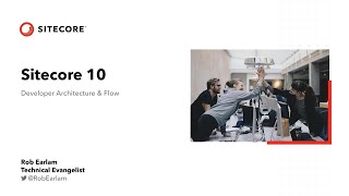 Sitecore 10: Developer Architecture & Flow | digital customer experience