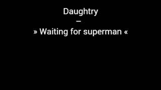 Daughtry – Waiting for superman ~ Nightcore