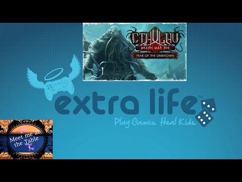 Extra Life Playthough Cuthulu Death May Die!!!!! Help Support Children's hospital