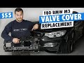 DIY F80 BMW M3 Valve Cover Replacement