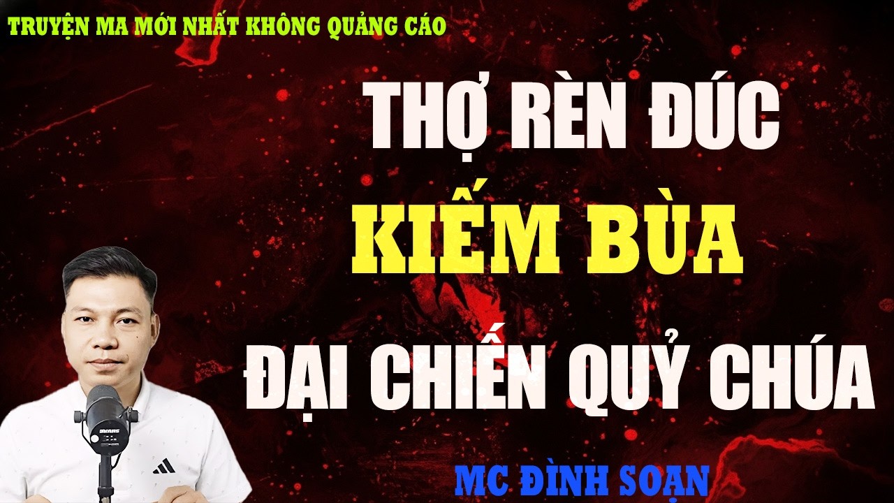 TRUYỆN MA：THỢ RÈN ĐÚC KIẾM BÙA ĐẠI CHIẾN QUỶ CHÚA | TRUYỆN MA VIỆT NAM  | KỂ CHUYỆN MA ĐÊM KHUYA