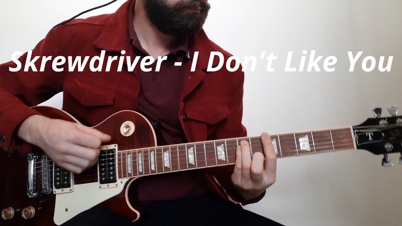 skrewdriver-i-don-t-like-you-guitar-cover-youtube