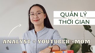 MÌNH QUẢN LÝ THỜI GIAN NHƯ THẾ NÀO KHI LÀ ANALYST + YOUTUBER + MOM? Bí quyết làm việc hiệu quả screenshot 1